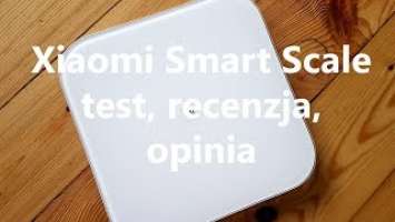 Xiaomi Smart Scale - test, recenzja, opinia