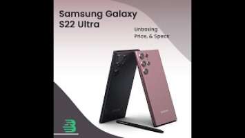 Samsung Galaxy S22 Ultra: Unboxing, Price, & Specs