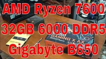 PC AM5 upgrade = AMD Ryzen 7600 + 32GB DDR5 + Gigabyte B650 Gaming X AX