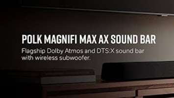 Polk MAGNIFI MAX AX - FLAGSHIP 5.1.2 Dolby Atmos Sound Bar with 10" Wireless Subwoofer.