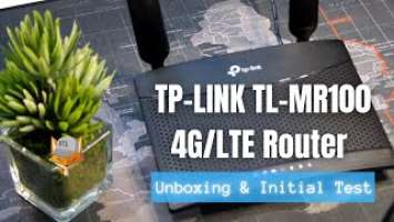 Tp-Link TL-MR100 4G/LTE Router |  Unboxing & Initial Test