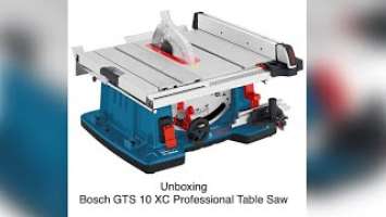 Unboxing Bosch GTS 10 XC Professional Table Saw