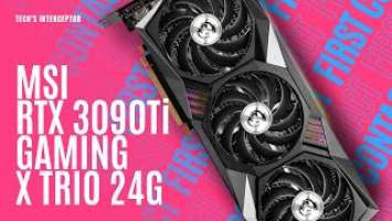 MSI GeForce RTX 3090 Ti Gaming X Trio 24G - New custom NVIDIA RTX graphic card