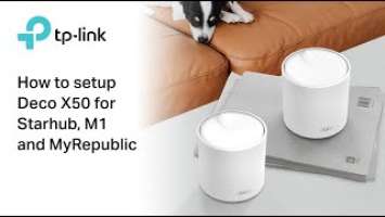 How To Setup TP-Link Deco X50 For Starhub , MyRepublic & M1