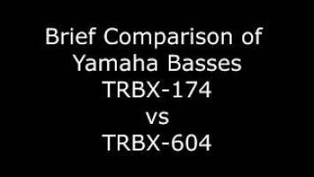 Yamaha TRBX-174 Vs TRBX-604