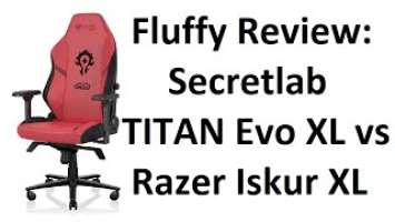 Fluffy Review: Secretlab TITAN Evo 2022 series XL (Hybrid Leatherette Horde) (vs Razer Iskur XL)