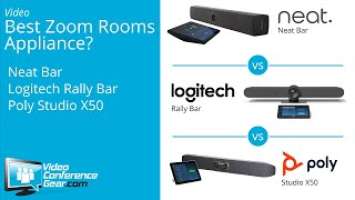 Best Zoom Rooms Appliance? Logitech Rally Bar vs Poly X50 vs Neat Bar in a Zoom Room