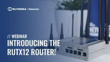 Introducing the RUTX12 Cellular Router | Webinar