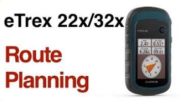 Garmin eTrex 22X 32X - How To Plan A Route