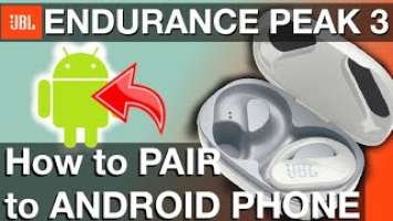 Pairing JBL ENDURANCE PEAK 3 to ANDROID Phone (How to instructions)