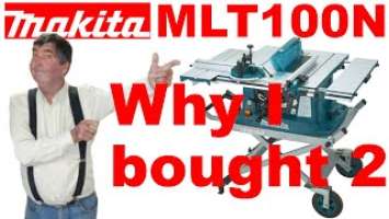 Makita MLT100N Table Saw - Why I bought a second one