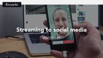 How to stream to social media using Vocaster // Focusrite