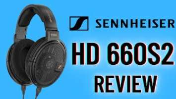 World Premiere Sennheiser HD 660S2 Review - The Saga Continues