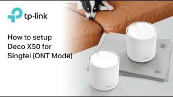 How To Setup TP-Link Deco X50 For Singtel (ONT Mode)