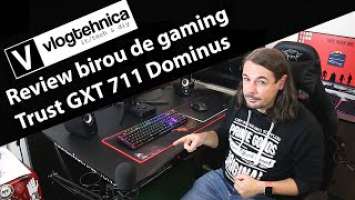 Review birou de gaming Trust GXT 711 Dominus