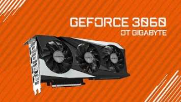 Обзор видеокарт NVIDIA GeForce 3060 от GIGABYTE