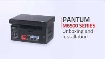 Pantum 3-IN-1 M6500 SERIES Laser Printer Unboxing, Cartridge Installation, and Driver Installation