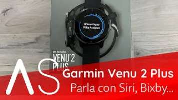 Garmin Venu 2 Plus: come si comporta con Siri, Bixby....