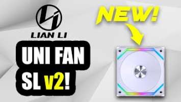 NEW! Lian Li Uni Fan SL v2!  Are These Better?