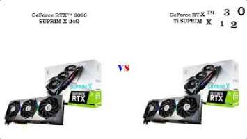 GeForce RTX™ 3090 SUPRIM X 24G vs GeForce RTX™ 3080 Ti SUPRIM X 12G Specifications....