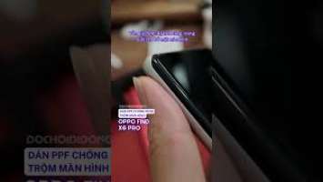 DÁN PPF CHỐNG NHÌN TRỘM MÀN HÌNH OPPO FIND X6 PRO